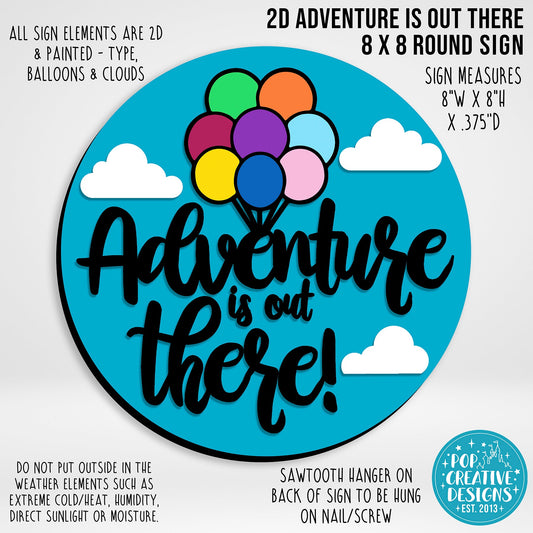 2D Adventure Is Out There 8 x 8 Round Sign