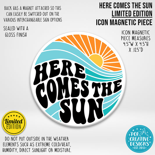 LIMITED EDITION Here Comes The Sun Icon Magnetic Piece