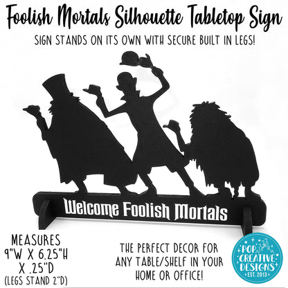 Foolish Mortals Silhouette Tabletop Sign